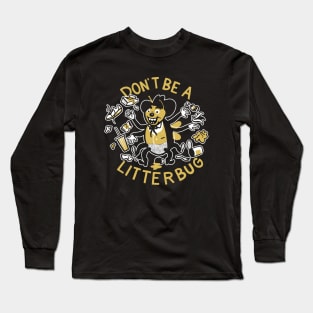 Y'all Don't Be Littering Now! Long Sleeve T-Shirt